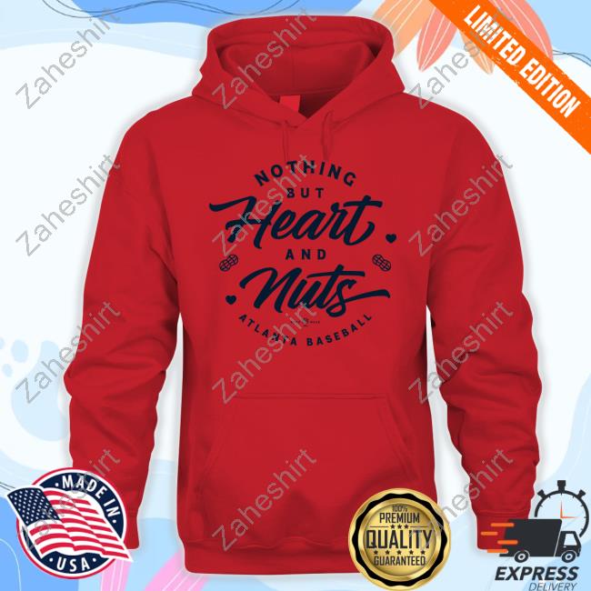 Rotowear Nothing But Heart And Nuts Atlanta Baseball Shirt, hoodie,  sweater, long sleeve and tank top